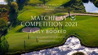 Old Young Adults Matchplay Competition 2021 – Fully Booked